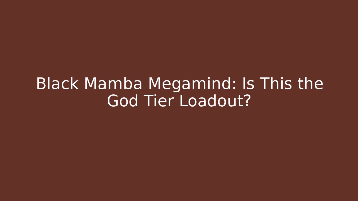 Black Mamba Megamind: Is This the God Tier Loadout? - Método de Aprovação