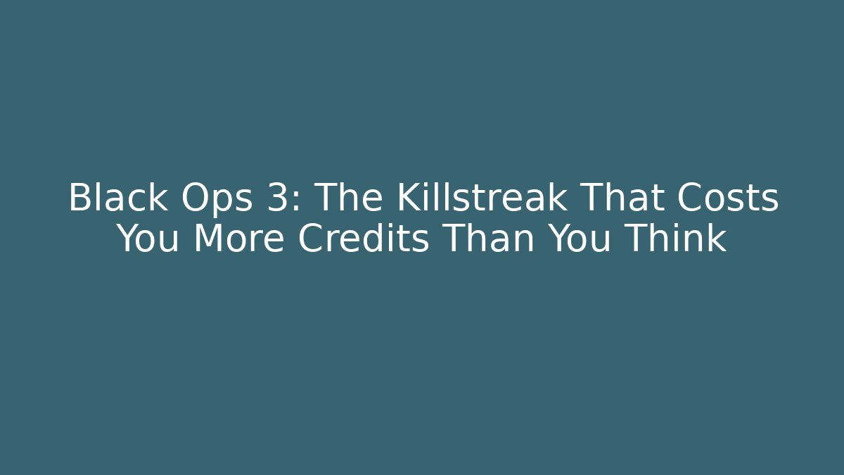 Black Ops 3: The Killstreak That Costs You More Credits Than You Think