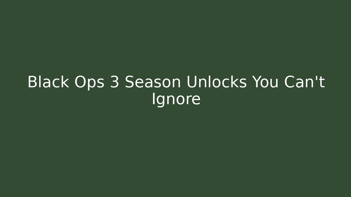 Black Ops 3 Season Unlocks You Can’t Ignore