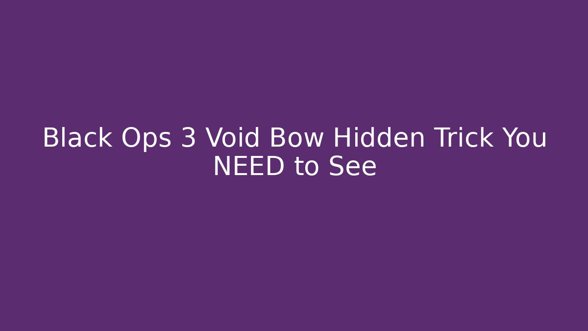 Black Ops 3 Void Bow Hidden Trick You NEED to See