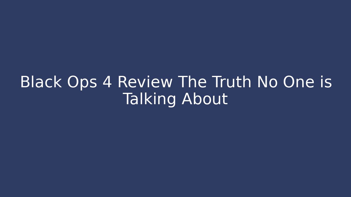 Black Ops 4 Review The Truth No One is Talking About