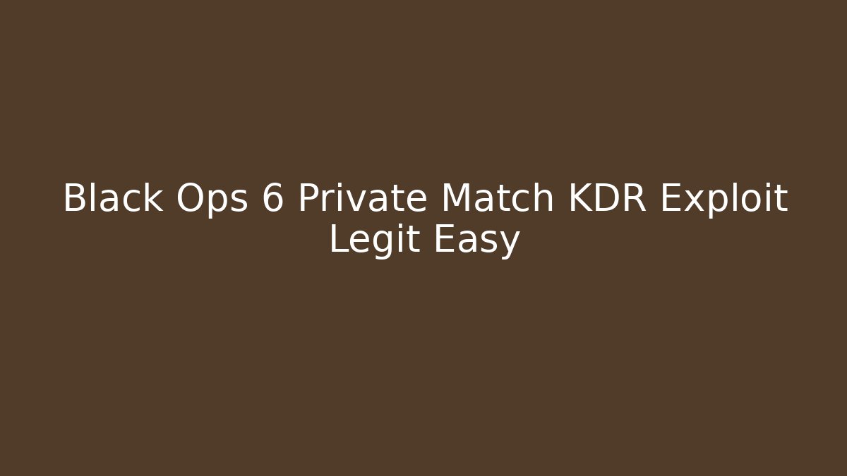 Black Ops 6 Private Match KDR Exploit Legit Easy