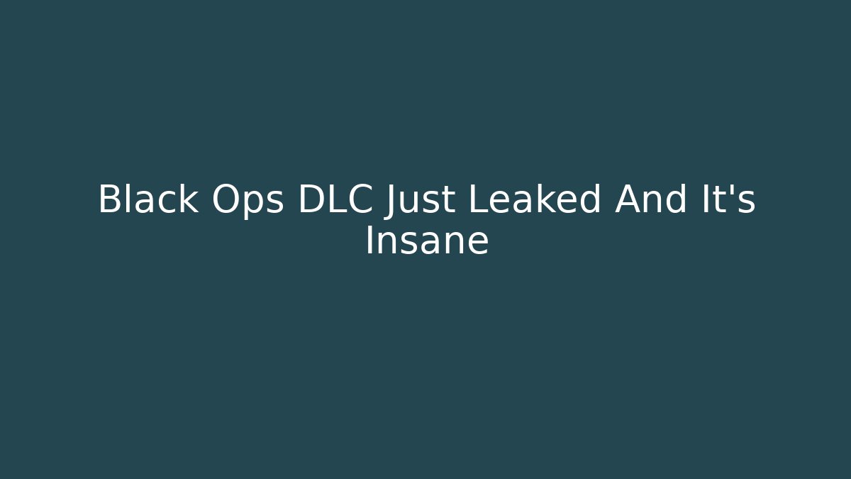Black Ops DLC Just Leaked And It’s Insane