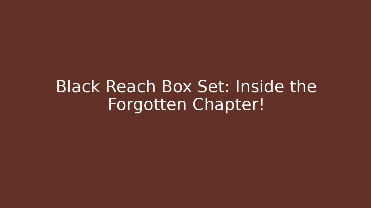 Black Reach Box Set: Inside the Forgotten Chapter! - Método de Aprovação