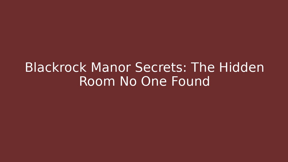 Blackrock Manor Secrets: The Hidden Room No One Found - Método de Aprovação