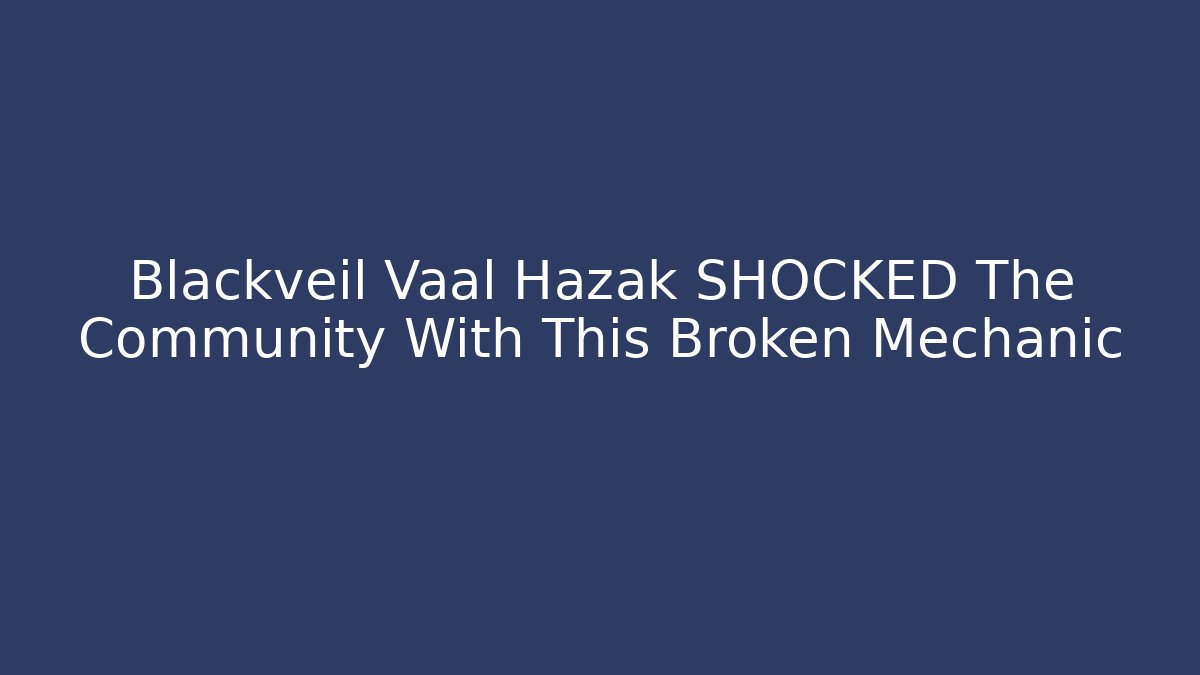 Blackveil Vaal Hazak SHOCKED The Community With This Broken Mechanic