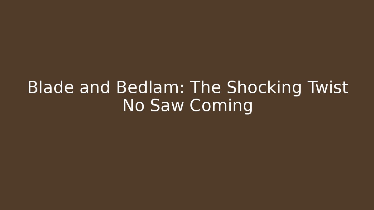 blade and bedlam