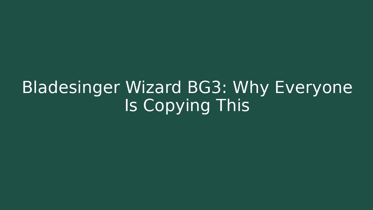 Bladesinger Wizard BG3: Why Everyone Is Copying This - Método de Aprovação