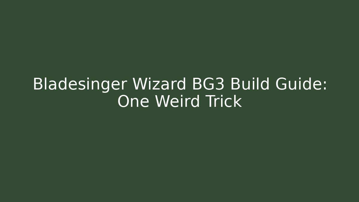 Bladesinger Wizard BG3 Build Guide: One Weird Trick