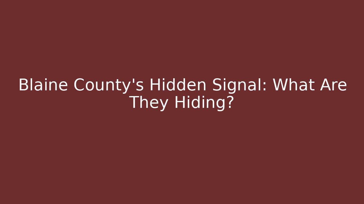 Blaine County's Hidden Signal: What Are They Hiding?