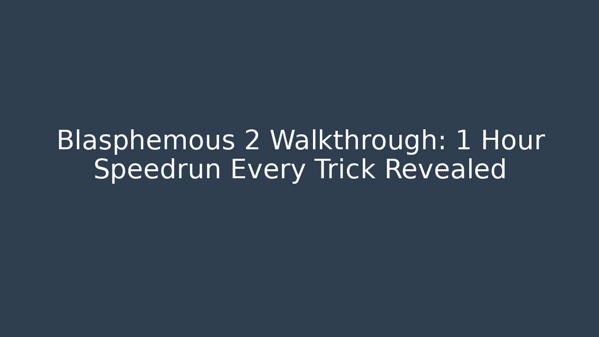 Blasphemous 2 Walkthrough: 1 Hour Speedrun Every Trick Revealed - Método de Aprovação
