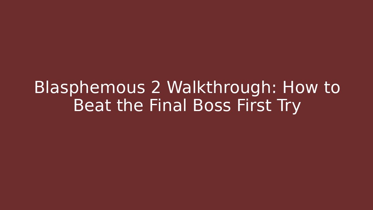 Blasphemous 2 Walkthrough: How to Beat the Final Boss First Try