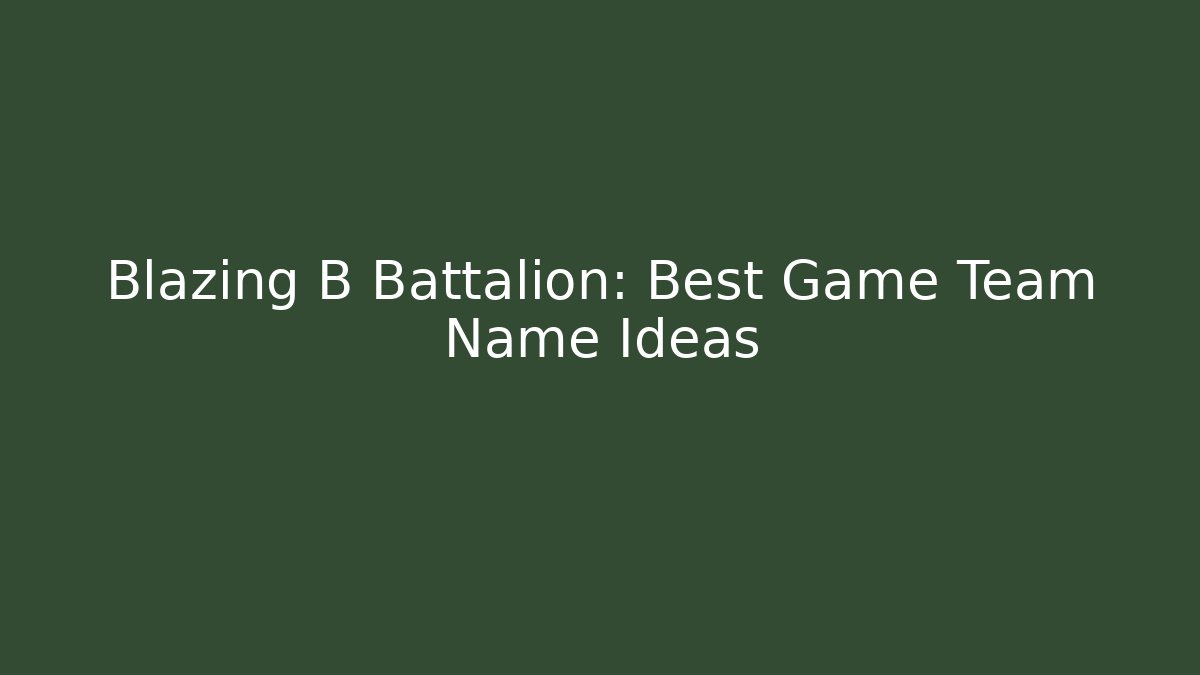 Blazing B Battalion: Best Game Team Name Ideas