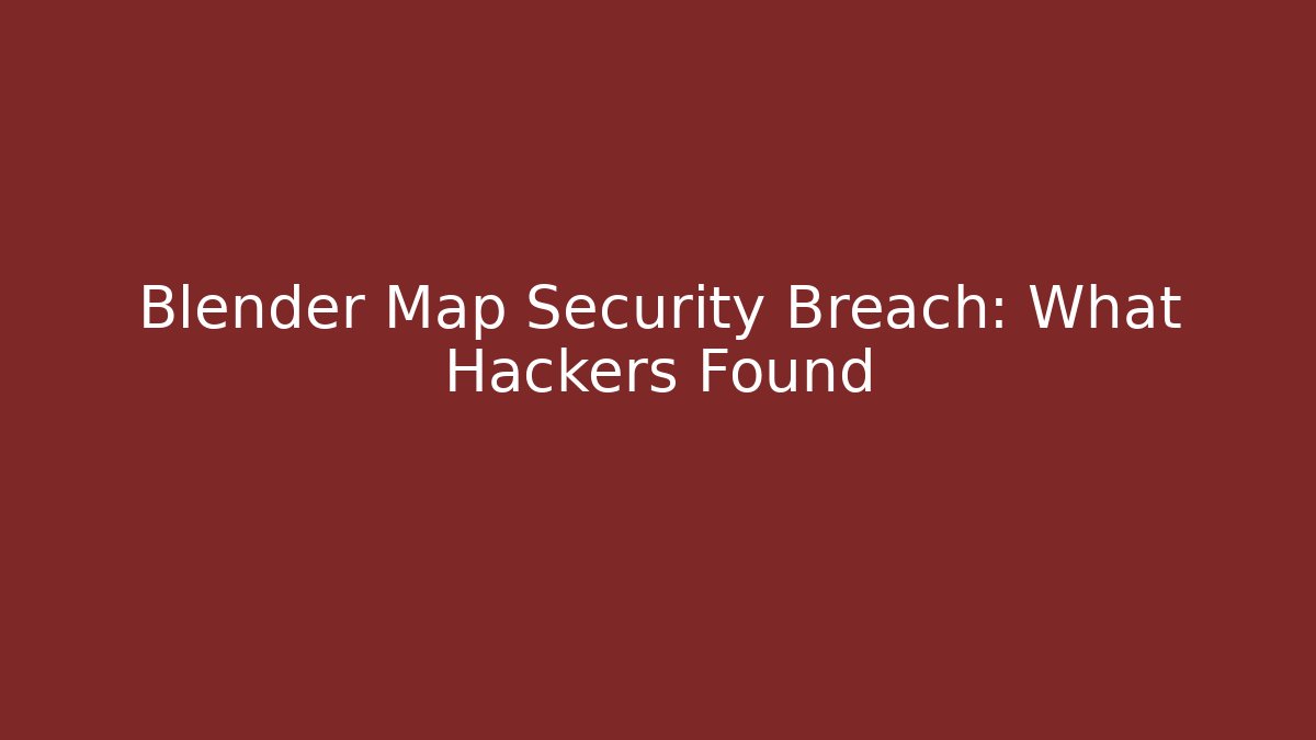 Blender Map Security Breach: What Hackers Found