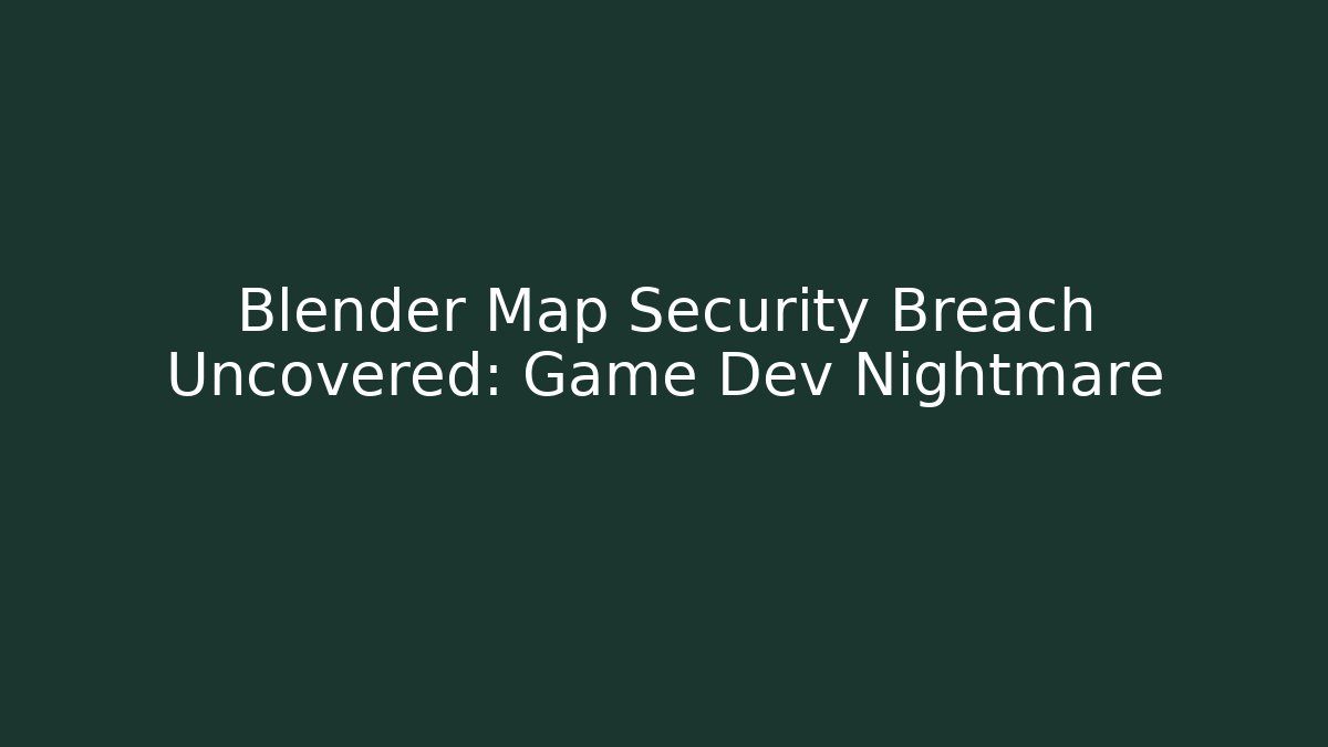 Blender Map Security Breach Uncovered: Game Dev Nightmare - Método de Aprovação