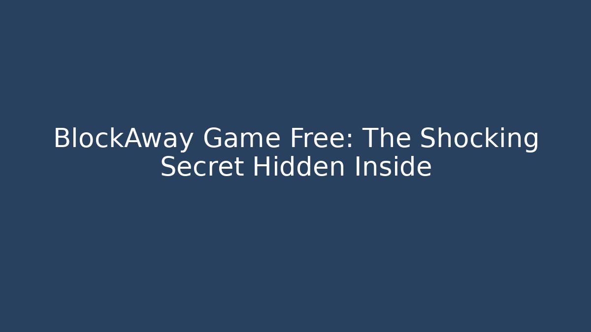 BlockAway Game Free: The Shocking Secret Hidden Inside