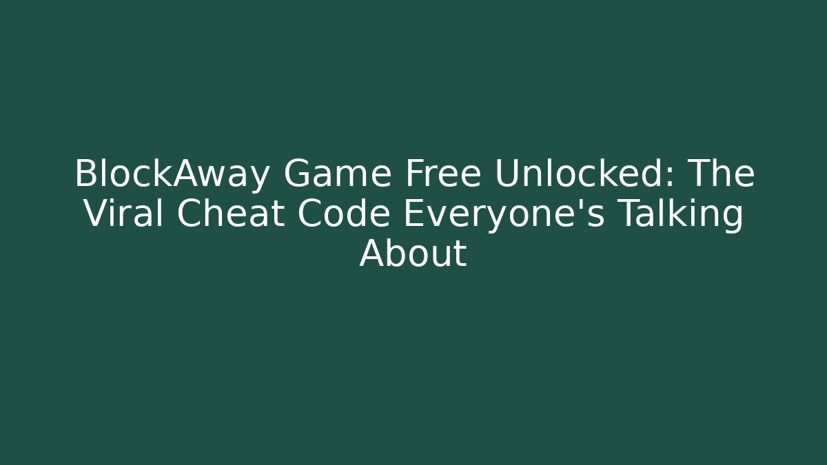 BlockAway Game Free Unlocked: The Viral Cheat Code Everyone's Talking About