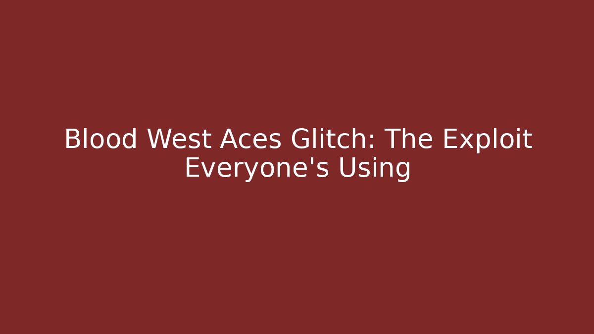 Blood West Aces Glitch: The Exploit Everyone's Using - Método de Aprovação