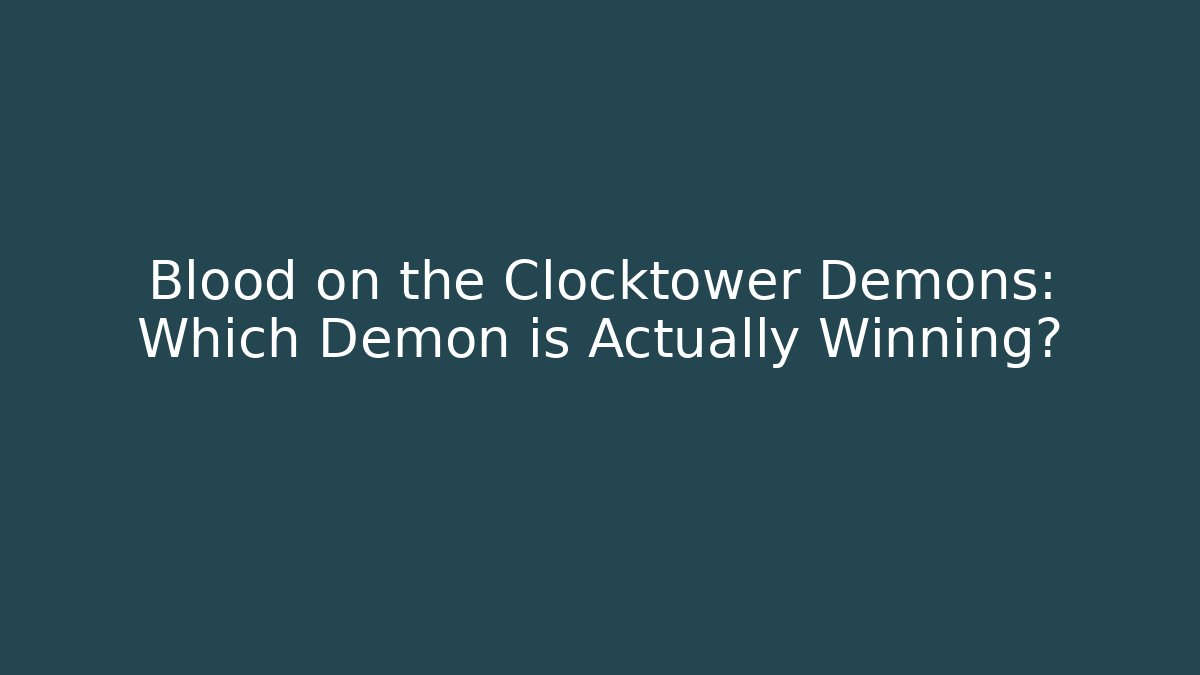 Blood on the Clocktower Demons: Which Demon is Actually Winning?