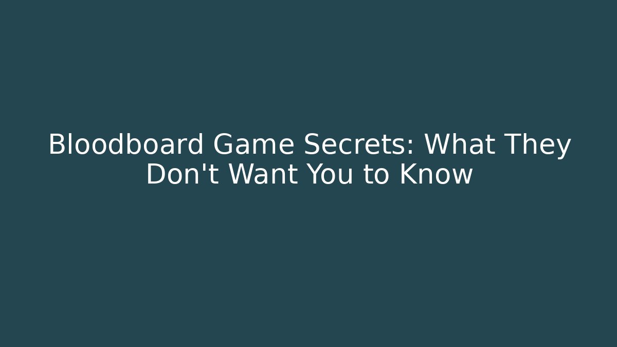 Bloodboard Game Secrets: What They Don't Want You to Know