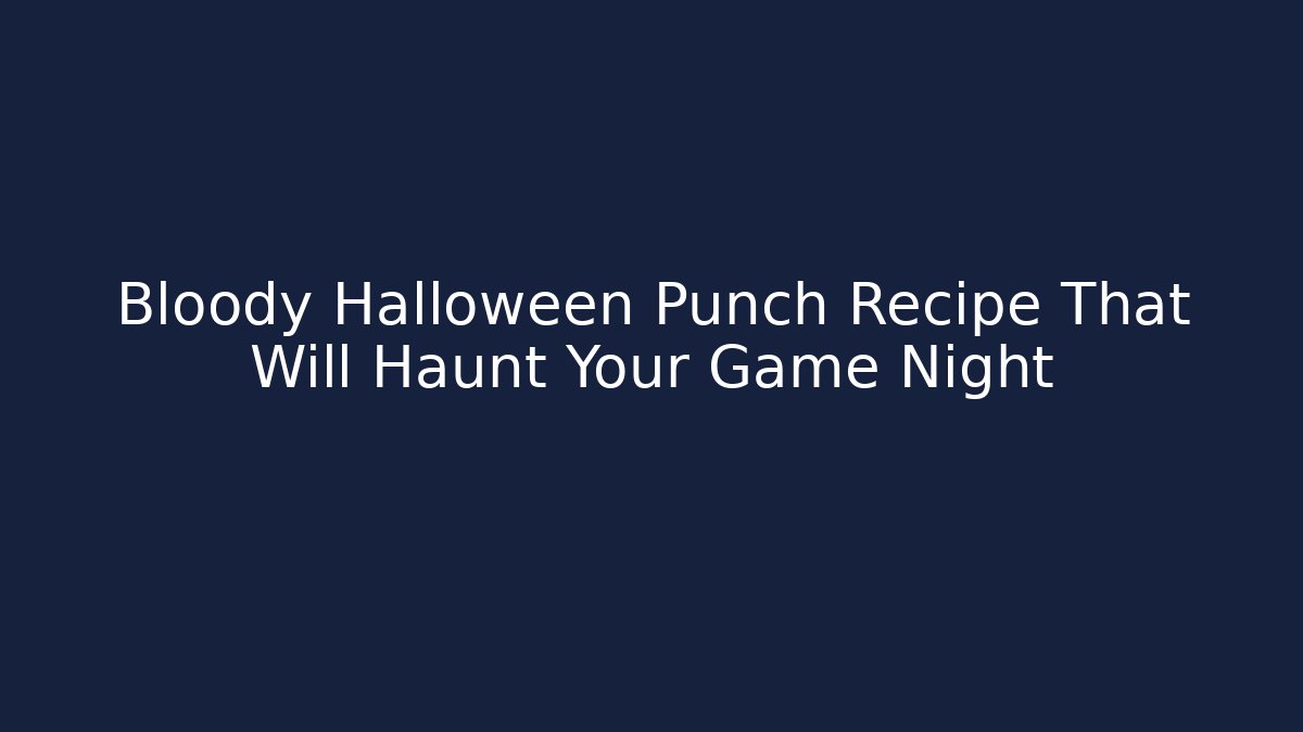 Bloody Halloween Punch Recipe That Will Haunt Your Game Night