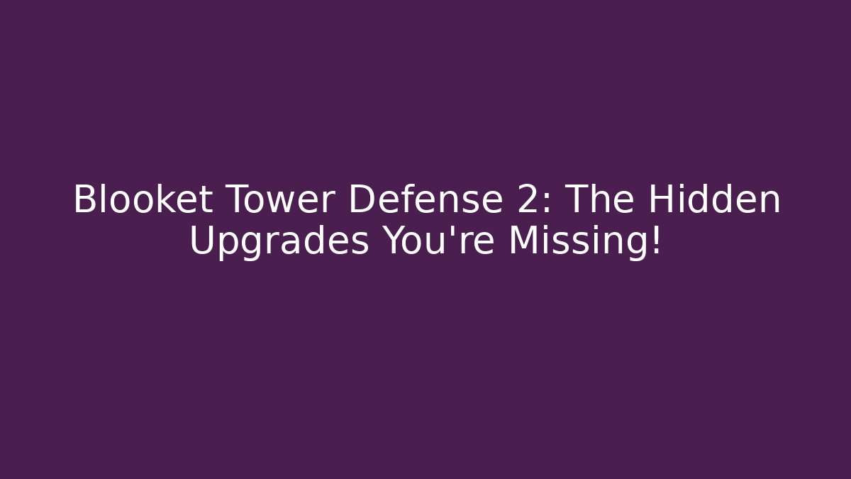 Blooket Tower Defense 2: The Hidden Upgrades You’re Missing! - Método de Aprovação
