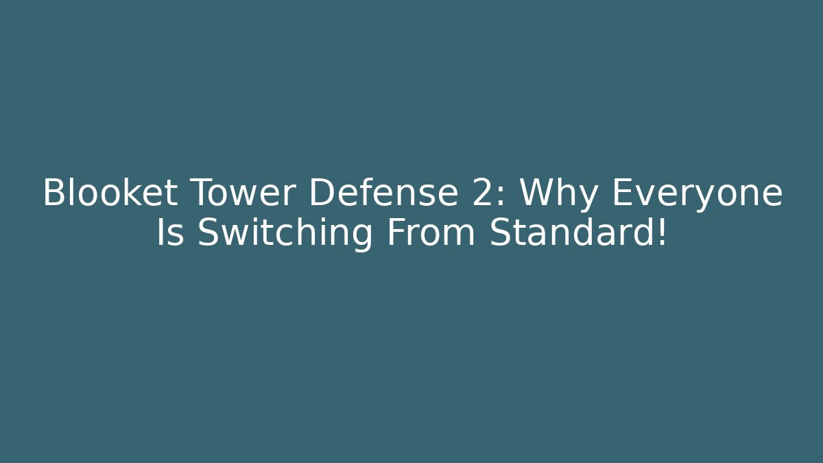 Blooket Tower Defense 2: Why Everyone Is Switching From Standard!