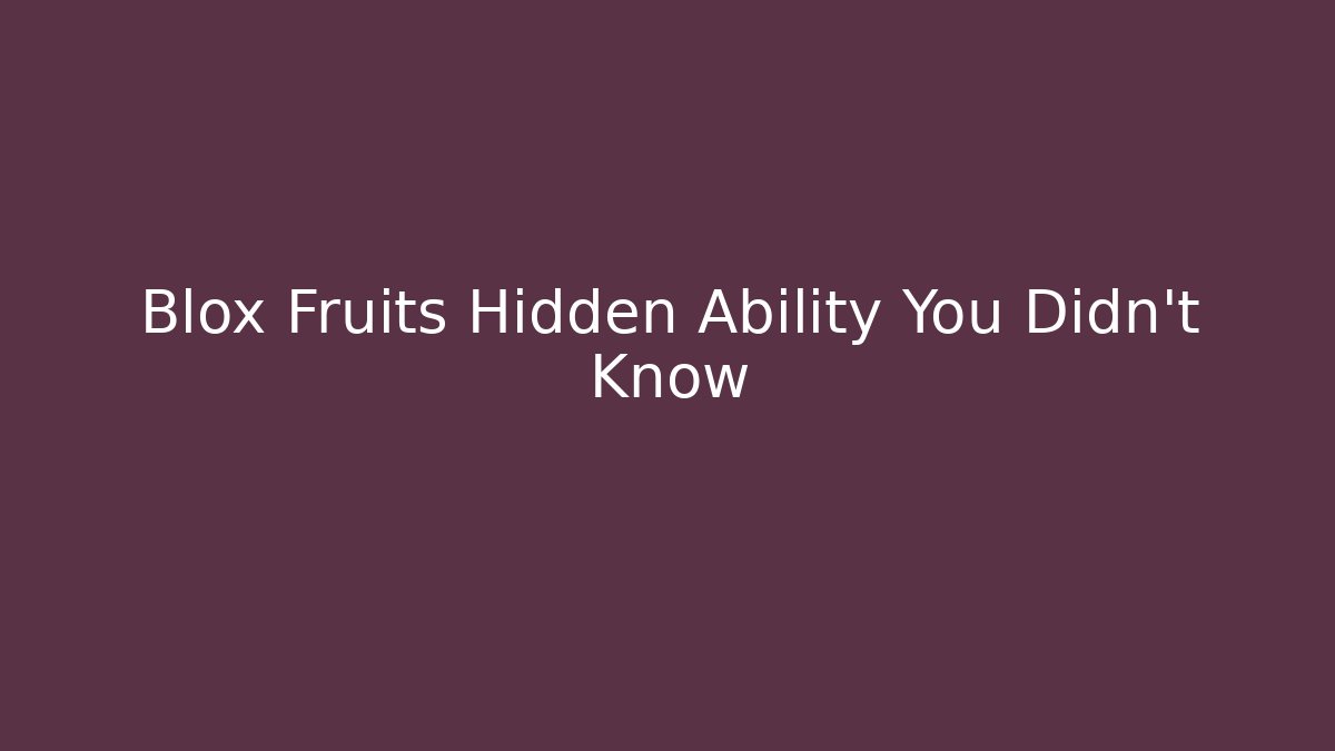 Blox Fruits Hidden Ability You Didn't Know - Método de Aprovação