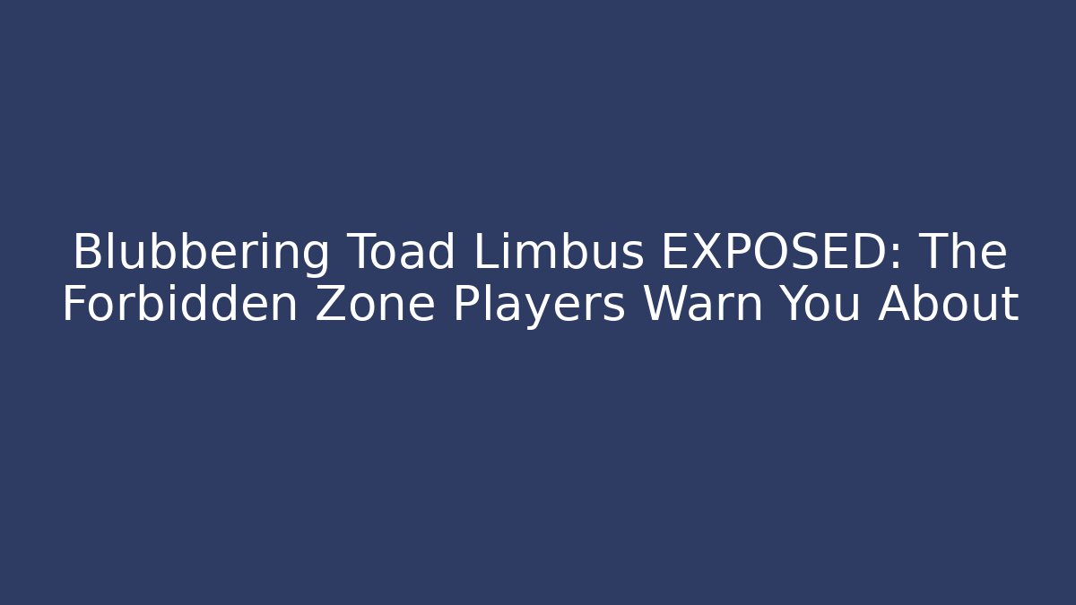 Blubbering Toad Limbus EXPOSED: The Forbidden Zone Players Warn You About - Método de Aprovação