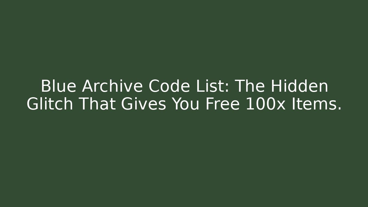 Blue Archive Code List: The Hidden Glitch That Gives You Free 100x Items.