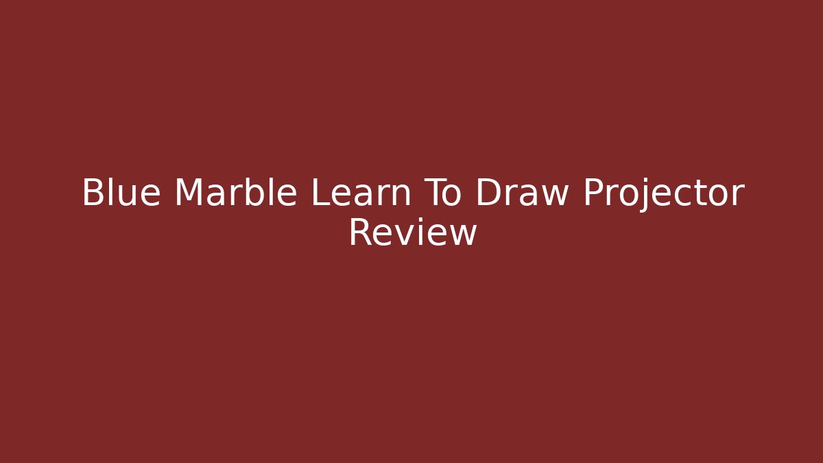 Blue Marble Learn To Draw Projector Review