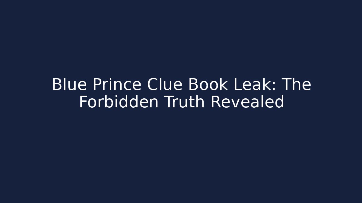Blue Prince Clue Book Leak: The Forbidden Truth Revealed