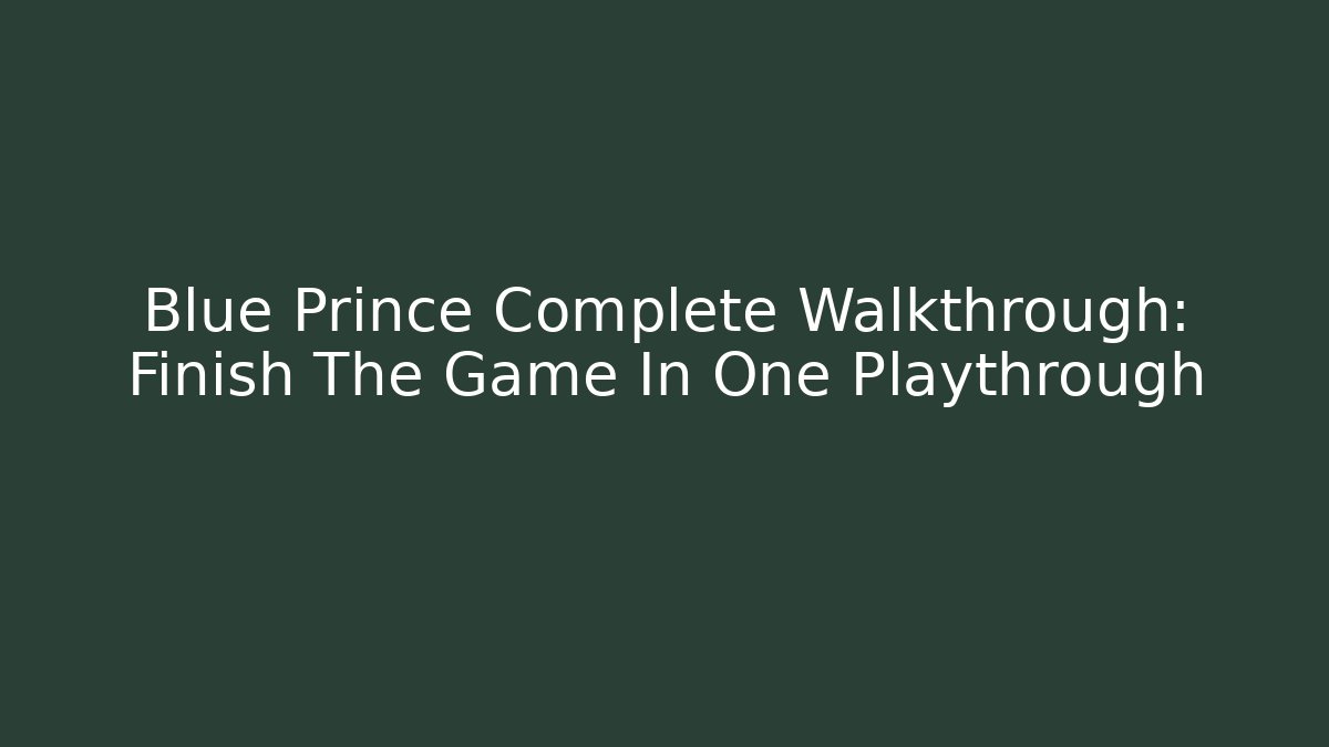 Blue Prince Complete Walkthrough: Finish The Game In One Playthrough