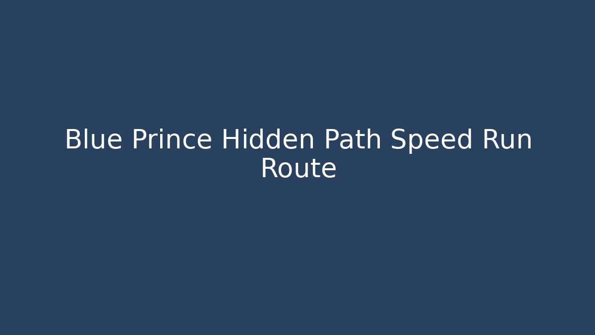 Blue Prince Hidden Path Speed Run Route