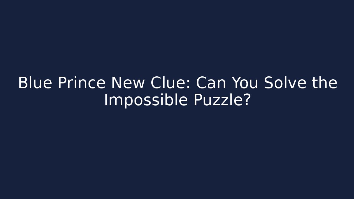 Blue Prince New Clue: Can You Solve the Impossible Puzzle?