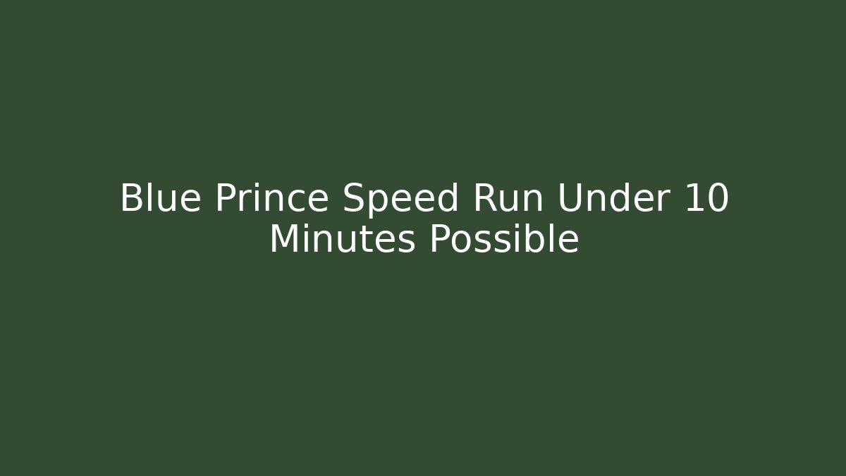 Blue Prince Speed Run Under 10 Minutes Possible - Método de Aprovação