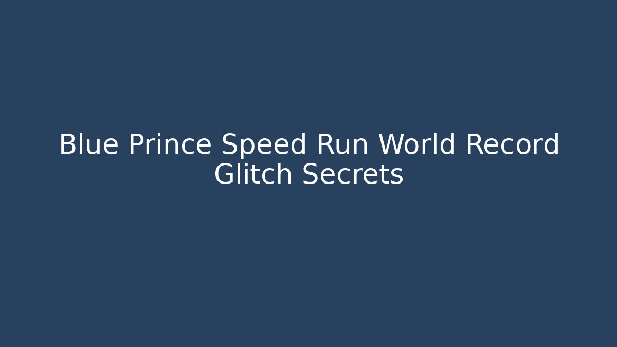 Blue Prince Speed Run World Record Glitch Secrets