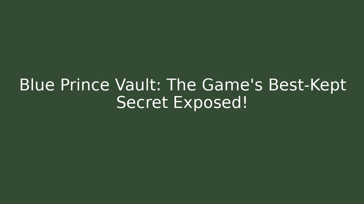 Blue Prince Vault: The Game's Best-Kept Secret Exposed!