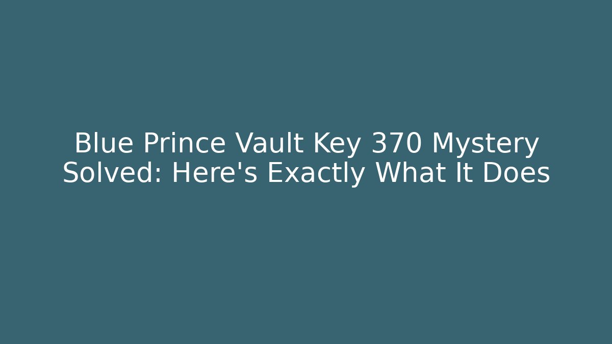Blue Prince Vault Key 370 Mystery Solved: Here's Exactly What It Does - Método de Aprovação