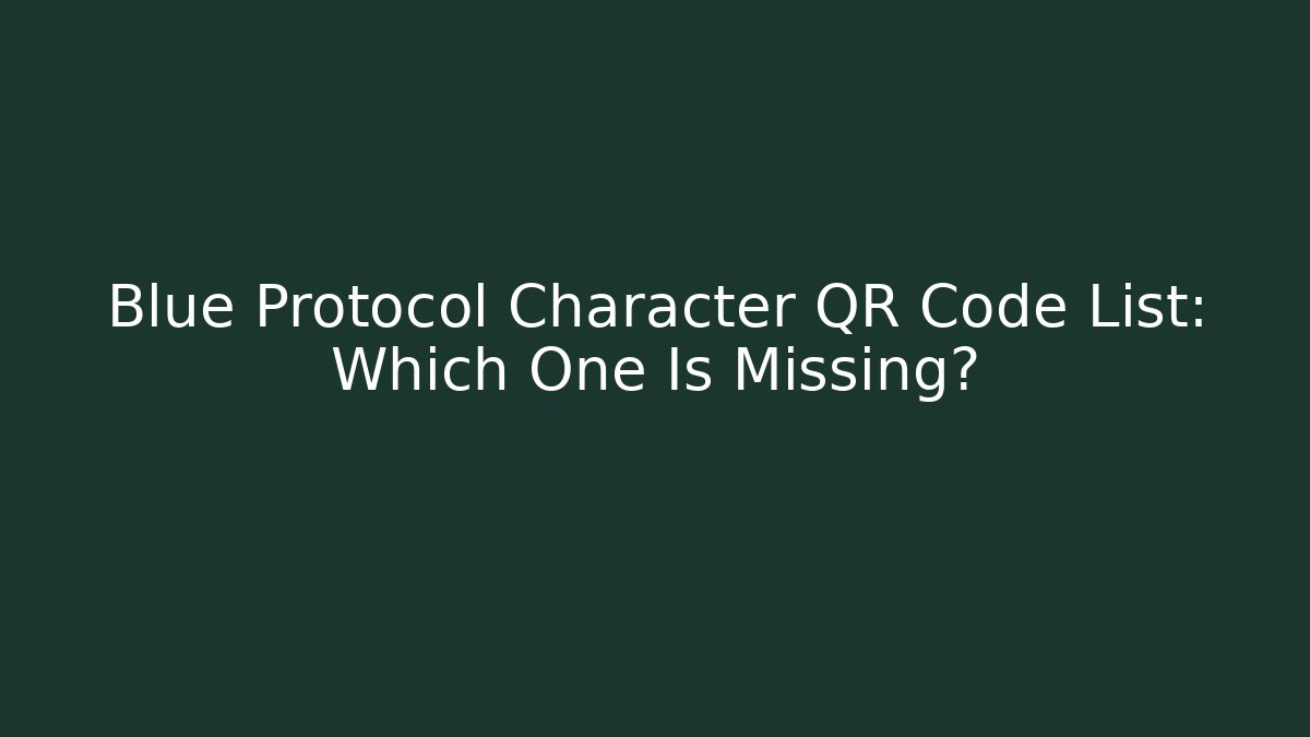 Blue Protocol Character QR Code List: Which One Is Missing?