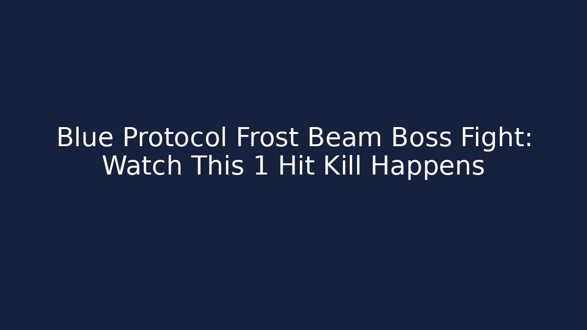 Blue Protocol Frost Beam Boss Fight: Watch This 1 Hit Kill Happens