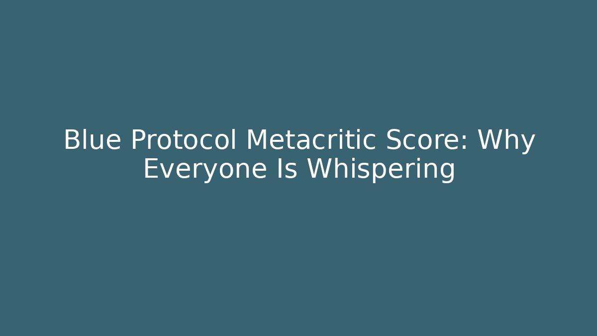Blue Protocol Metacritic Score: Why Everyone Is Whispering
