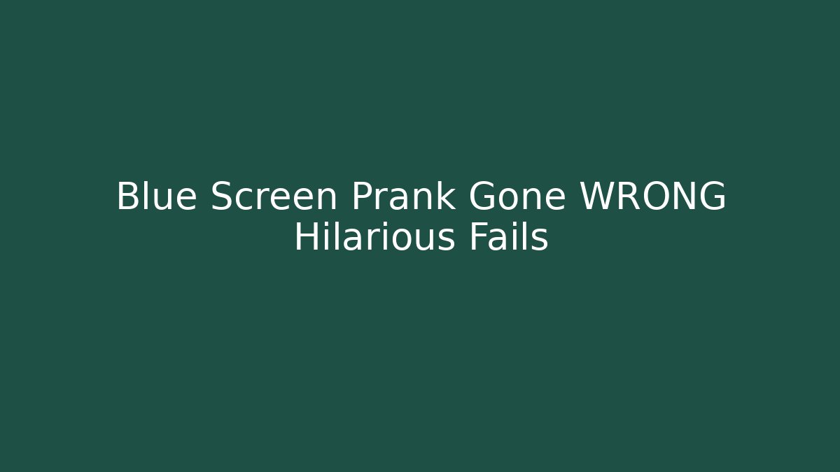 Blue Screen Prank Gone WRONG Hilarious Fails