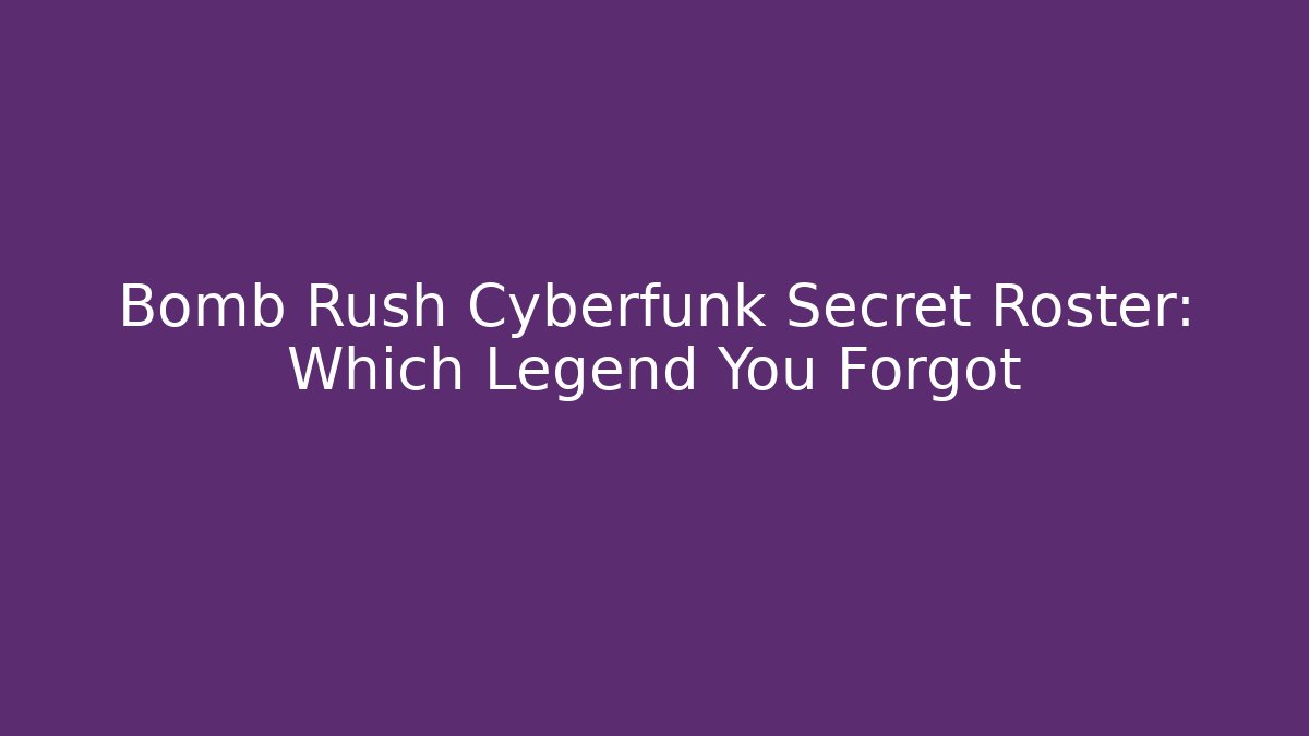 Bomb Rush Cyberfunk Secret Roster: Which Legend You Forgot