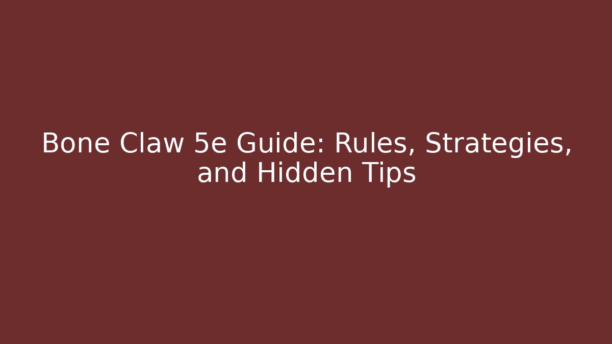 Bone Claw 5e Guide: Rules, Strategies, and Hidden Tips - Método de Aprovação