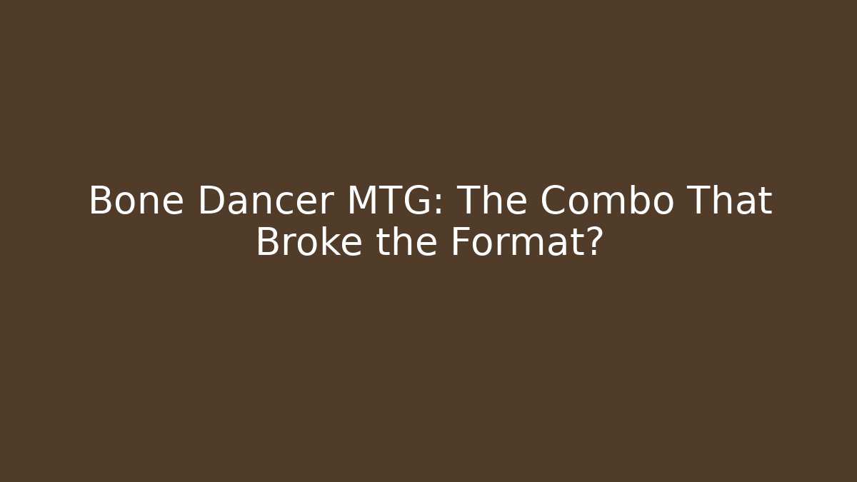 Bone Dancer MTG: The Combo That Broke the Format? - Método de Aprovação
