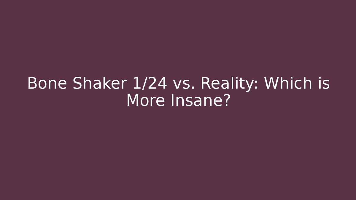 Bone Shaker 1/24 vs. Reality: Which is More Insane?