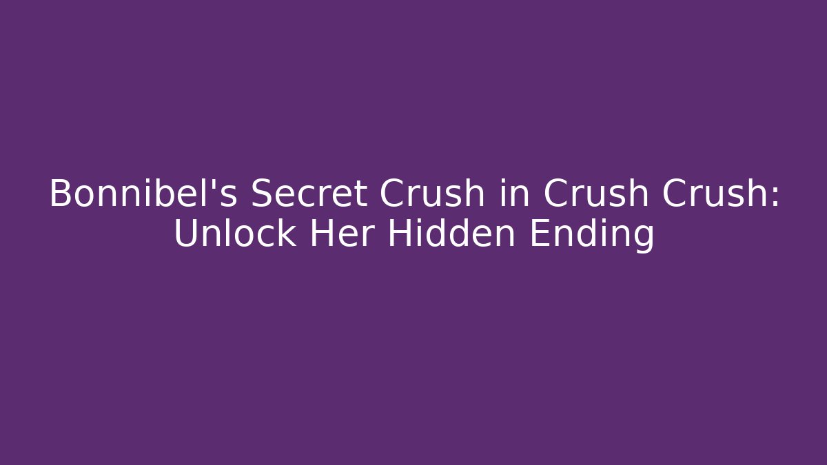 Bonnibel's Secret Crush in Crush Crush: Unlock Her Hidden Ending