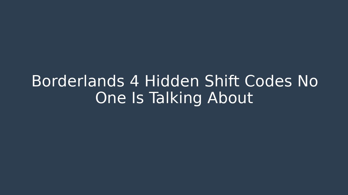 Borderlands 4 Hidden Shift Codes No One Is Talking About