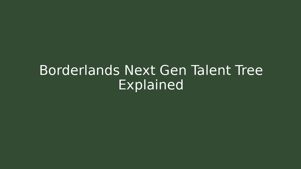 Borderlands Next Gen Talent Tree Explained - Método de Aprovação